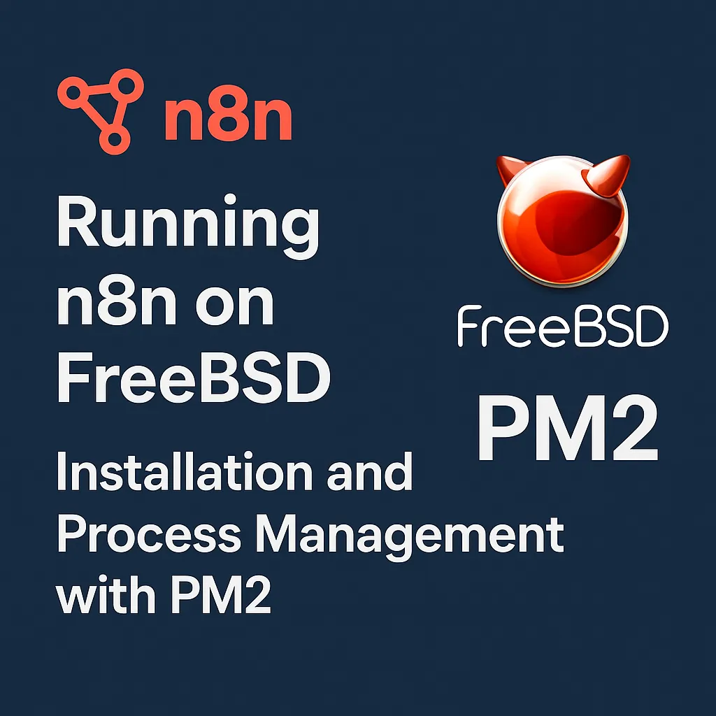 Bringing n8n to FreeBSD: A Step-by-Step Guide Using PM2