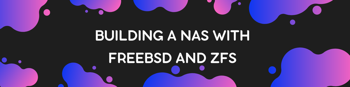 Building a NAS with FreeBSD and ZFS