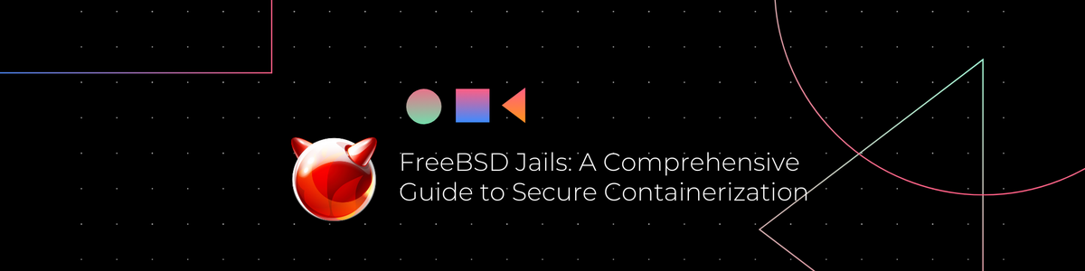 FreeBSD Jails: A Comprehensive Guide to Secure Containerization