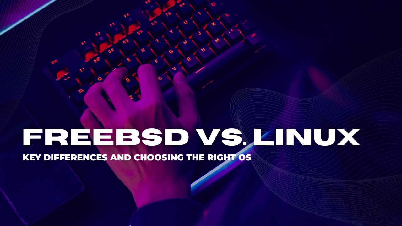 FreeBSD vs. Linux: Key Differences and Choosing the Right OS