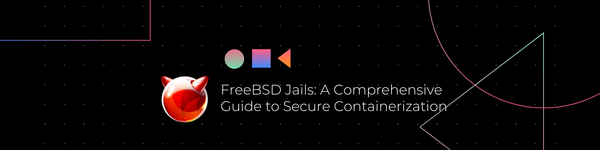 FreeBSD Jails: A Comprehensive Guide to Secure Containerization