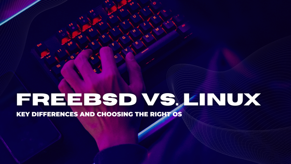 FreeBSD vs. Linux: Key Differences and Choosing the Right OS